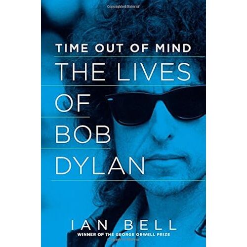 Time Out Of Mind: The Lives Of Bob Dylan