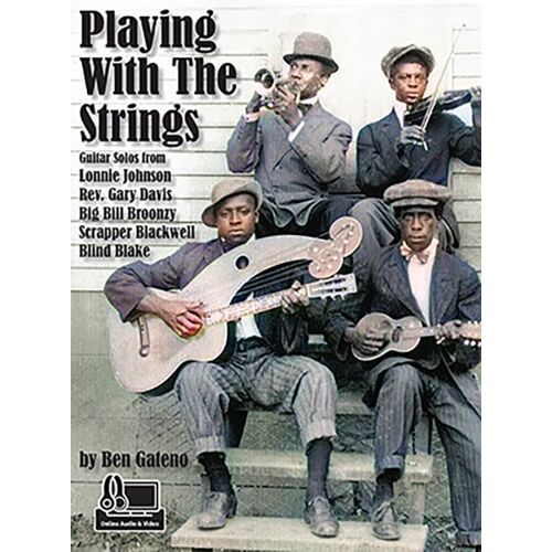 Playing With The Strings Guitar Solos From Blind Blake, Lonnie Johnson, Rev. Gary Davis, Big Bill Broonzy & Scrapper Blackwell
