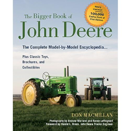 The Bigger Book Of John Deere Tractors: The Complete Model-By-Model Encyclopedia ... Plus Classic Toys, Brochures, And Collectibles (The Big Book Series)