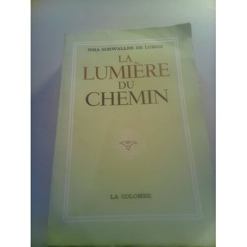 Isha Schwaller De Lubicz . La Lumière Du Chemin . La Colombe . 1960