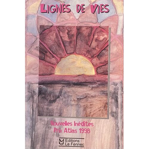 Lignes De Vie : Nouvelles Inédites, Prix Atlas 1998 - Éditions Le Fennec