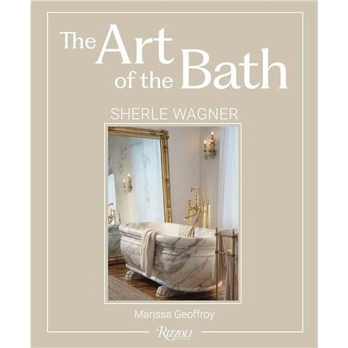 Sherle Wagner The Art Of The Bath /Anglais
