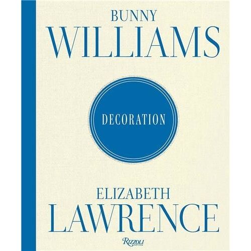 Bunny Williams And Elizabeth Lawrence Decoration /Anglais