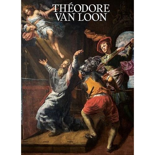 Théodore Van Loon (Vers 1582-1649) - Un Caravagesque Entre Rome Et Bruxelles