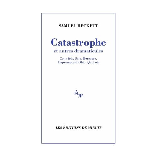 Catastrophe Et Autres Dramaticules - Cette Fois, Solo, Berceuse, Impromptu D'ohio, Quoi Où