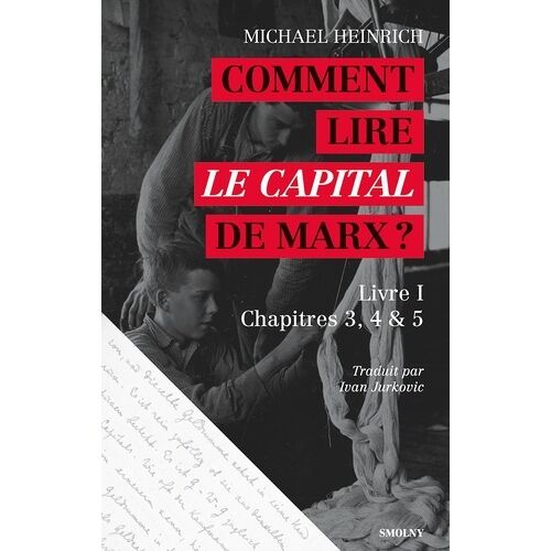 Comment Lire Le Capital De Marx ? - Livre I, Chapitres 3, 4 & 5