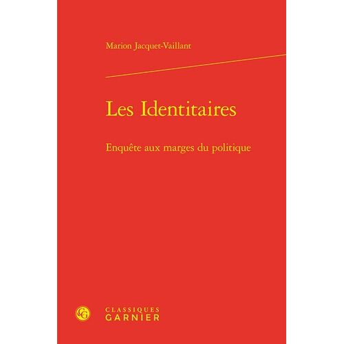 Les Identitaires - Enquête Aux Marges Du Politique