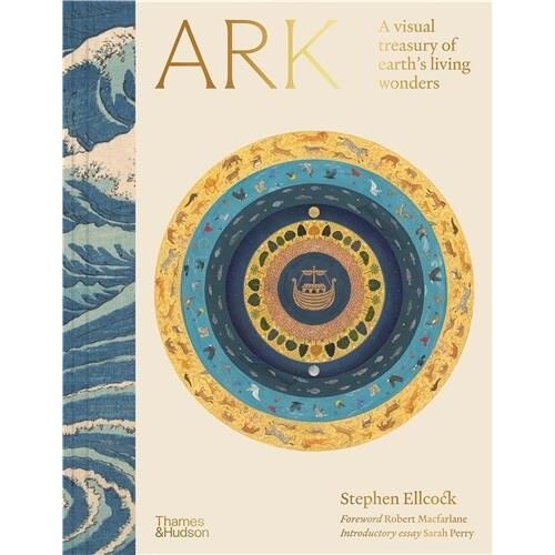 Ark A Visual Treasury Of Earth's Living Wonders /Anglais