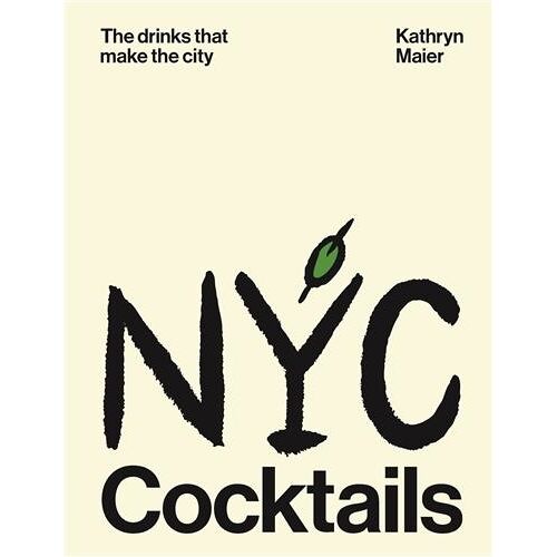 Nyc Cocktails The Drinks That Make New York City /Anglais