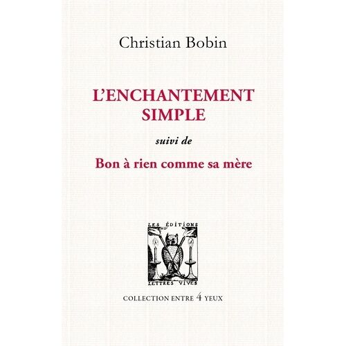 L'enchantement Simple - Suivi De Bon À Rien Comme Sa Mère