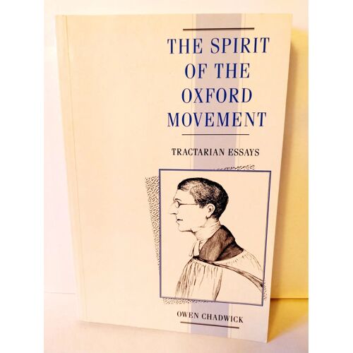 The Spirit Of The Oxford Movement: Tractarian Essays, Chadwick Owen, Good Book 1992
