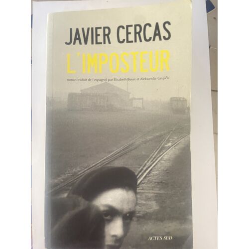 Javier Cercas, L'Imposteur, Ed. Actes Sud, 2014