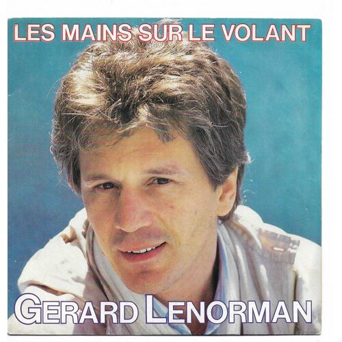 Gérard Lenorman : Les Mains Sur Le Volant (Gerard Lenorman - Didier Barbelivien) 3'36 / Château De Paille (C. Gauber - Didier Barbelivien - G. Lenorman) 4'25