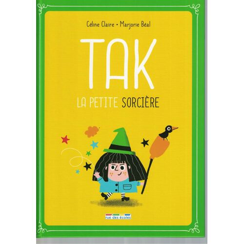 Tak, La Petite Sorcière De Céline Claire Et Marjorie Béal. Ed. Rue Des Écoles
