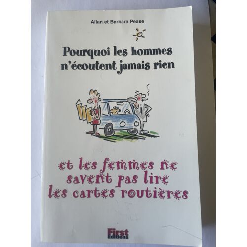 Allan Et Barbara Pease, Pourquoi Les Hommes N'Écoutent Jamais Rien Et Les Femmes Ne Savent Pas Lire Les Cartes Routières, First Editions, 2001
