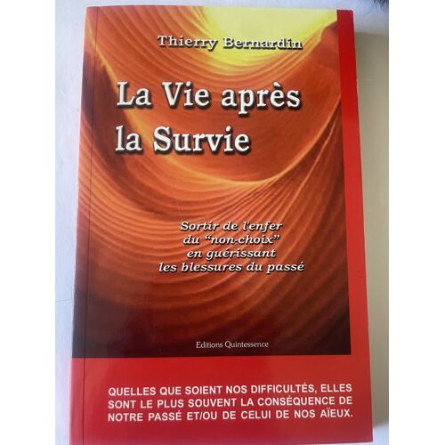 Thierry Bernardin, La Vie Après La Survie, Ed. Quintessence, 2003