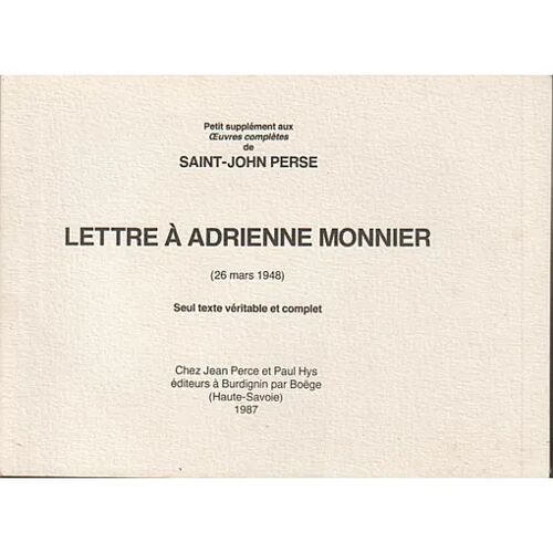 Lettre À Adrienne Monnier (26 Mars 1948) - Saint-John Perse (Chez Jean Perce Et Paul Hys, Éditeurs À Burdignin Par Boëge (Haute-Savoie), 1987) - Exemplaire N°29 Sur Un Tirage De 70