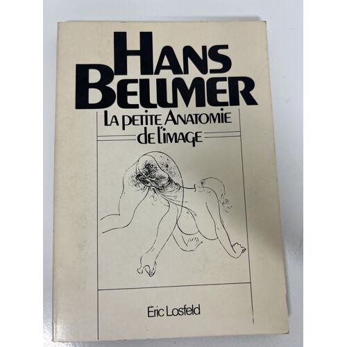 La Petite Anatomie De L'Image — Hans Bellmer — Éric Losfeld — 1977