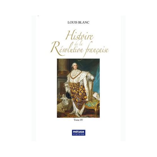 Histoire De La Révolution Française - Tome Iv