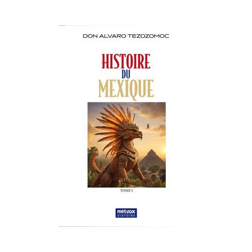 Histoire Du Mexique - Tome I