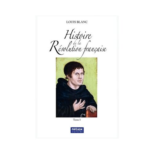 Histoire De La Révolution Française - Tome I