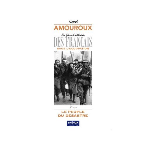 La Grande Histoire Des Français Sous L'occupation - Livre 1