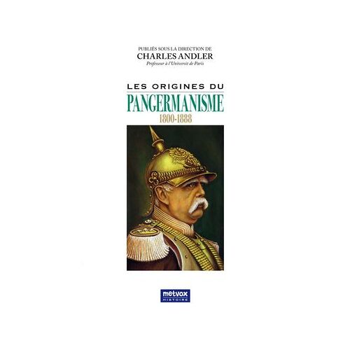 Les Origines Du Pangermanisme (1800-1888)