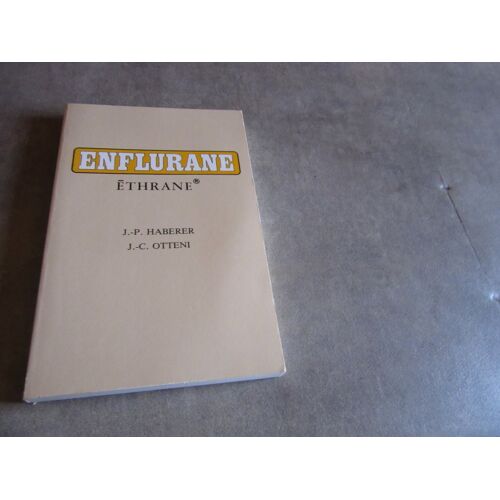 Enflurane Ethrane J P Haberer J C Otteni ( Abbott 1985
