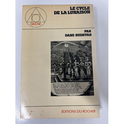 Le Cycle De La Lunaison — Dane Rudhyar — Éditions Du Rocher - 1978
