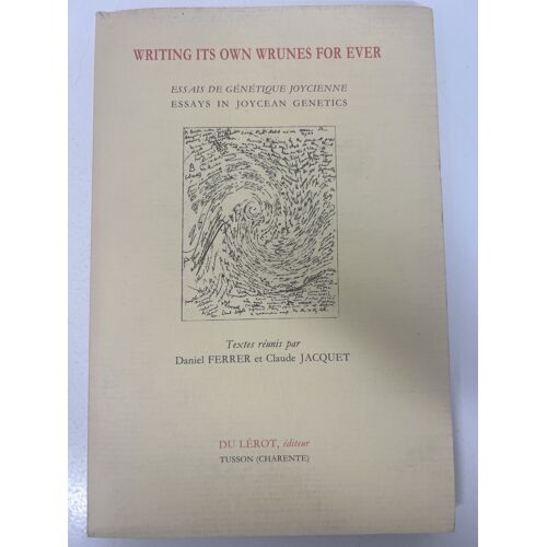 Writing Its Own Wrunes For Ever. Essais De Génétique Joycienne — Ferrer, Jacquet — Du Lérot — 1998