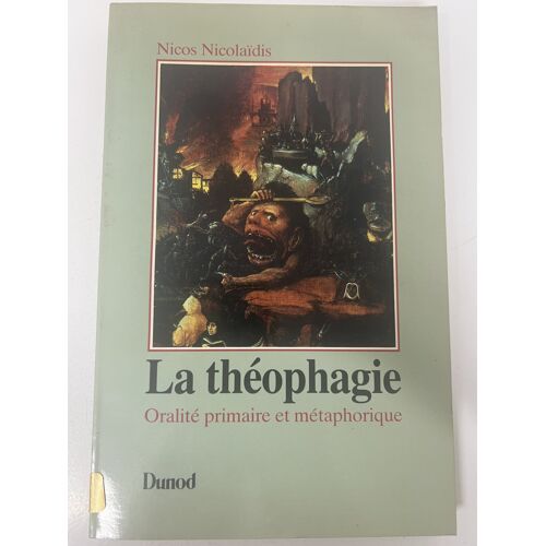 La Théophagie. Oralité Primaire Et Métaphorique — Nicos Nicolaïdis — Dunod — 1988