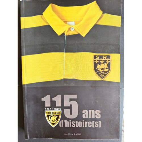 Collector : Stade Rochelais - 115 Ans D'Histoires - Jean-Michel Blaizeau - 2014