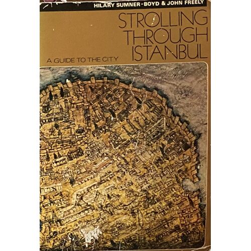 Strolling Through Istanbul : A Guide Of The City - Sumner-Boyd Hilary & Freely John
