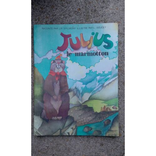 Julius Le Marmotton - J.P. Spilmont, Illustrations L. Doucey