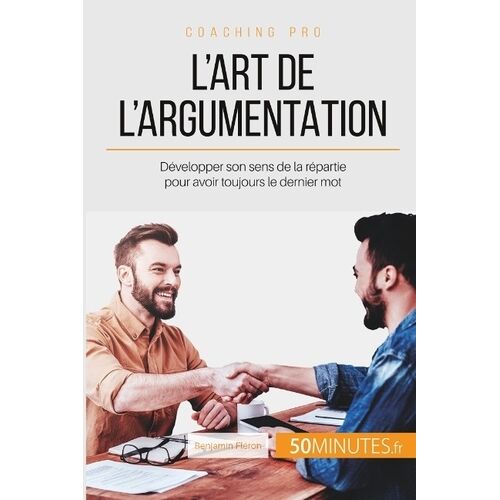 Comment Avoir Toujours Le Dernier Mot ? - Développer Son Sens De La Répartie
