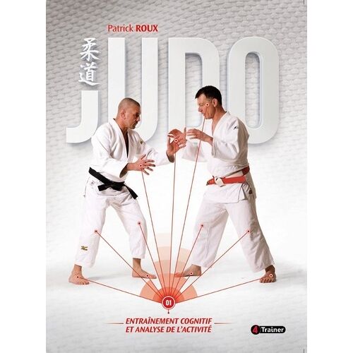Judo - Volume 1, Entraînement Cognitif Et Analyse De L'activité
