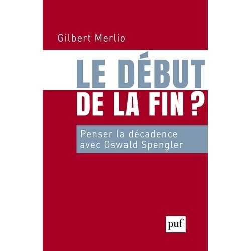 Le Début De La Fin ? - Penser La Décadence Avec Oswald Spengler