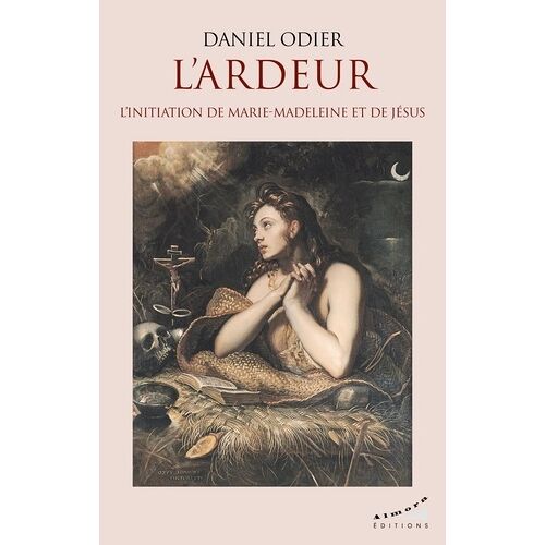 L'ardeur - L'initiation De Marie-Madeleine Et De Jésus