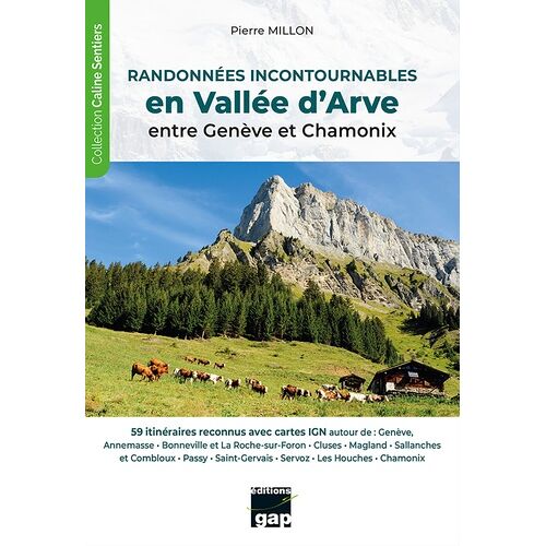 Randonnées Incontournables En Vallée D'arve, Entre Genève Et Chamonix - 59 Itinéraires Reconnus Avec Cartes Ign