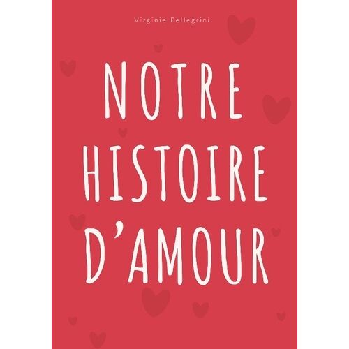 Notre Histoire D'amour - Journal À Compléter Pour Couple - Album Souvenir Et Livre D'activités Pour Célébrer Chaque Étape De Votre Histoire À Deux