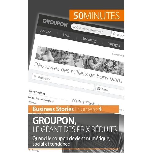 Groupon Le Géant Des Prix Réduits - Quand Le Coupon Devient Numérique, Social Et Tendance