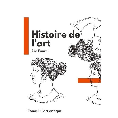 Histoire De L'art - Tome 1, L'art Antique