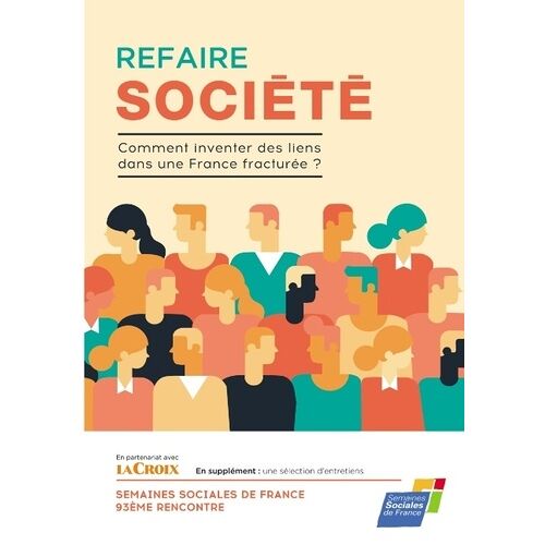 Refaire Société - Comment Inventer Des Liens Dans Une France Fracturée ?