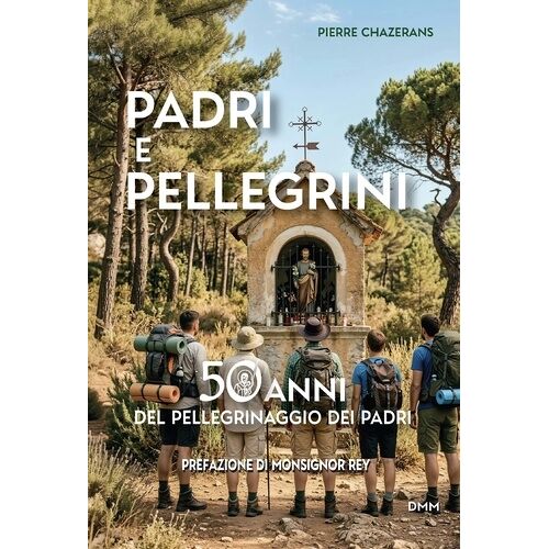 Padri E Pellegrini - 50 Anni Di Pellegrinaggi Dei Padri