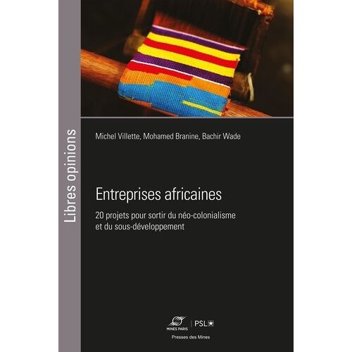 Entreprises Africaines - Vingt Projets Pour Sortir Du Néo-Colonialisme Et Du Sous-Développement
