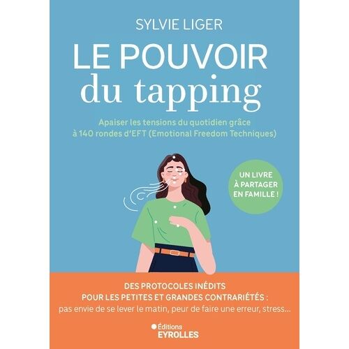 Le Pouvoir Du Tapping - Apaiser Les Tensions Du Quotidien Grâce À 140 Rondes D'eft (Emotional Freedom Techniques)