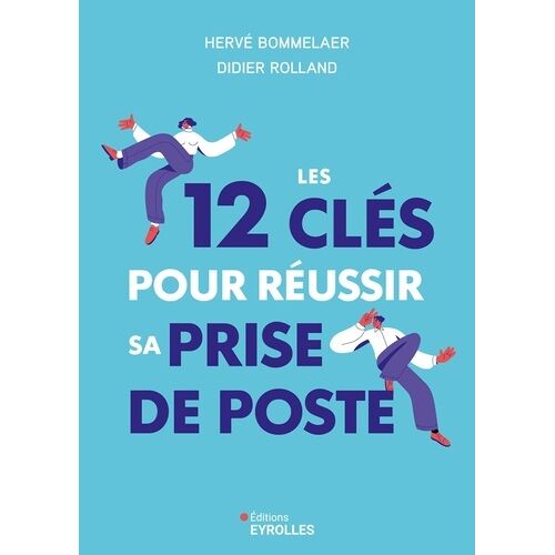 Les 12 Clés Pour Réussir Sa Prise De Poste
