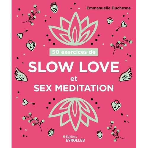 50 Exercices De Slow Love Et Sex Meditation