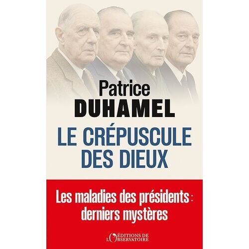 Le Crépuscule Des Dieux - Les Maladies Des Présidents : Derniers Mystères