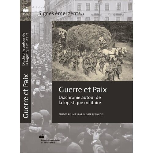 Guerre Et Paix - Diachronie Autour De La Logistique Militaire